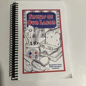 Fruits of Our Labor Cookbook Collected Recipes Spiral Bound Machinists Union - Picture 1 of 4