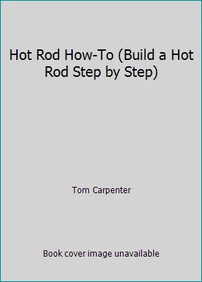 Hot Rod How-To (Build a Hot Rod Step by Step) by Tom Carpenter - Image 1 of 1