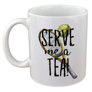 Serve me a Tea Fun Tennis Fans Mug XCMN347 - Picture 1 of 1