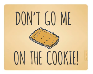 Mousepad Don't go me cookie 24x19 Keks Spruch Büro lustig Mauspad Unterlage - Bild 1 von 4