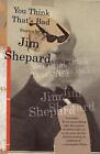 You Think That's Bad by Jim Shepard (English) Paperback Book