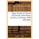 Eloge Funebre de Daniel O'Connell, Prononce A Notre-Dam - Paperback NEW Henri-Do