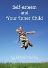 Self-Esteem and Your Inner Child | Glenys Yaffe | englisch