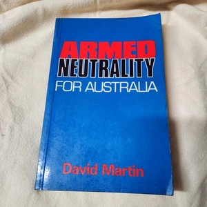 Ex-Defence Library - ARMED NEUTRALITY FOR AUSTRALIA - David Martin PAPER BACK - Picture 1 of 7