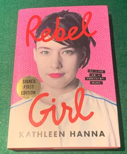 Rebel Girl by Kathleen Hanna SIGNED 1st/1st HC DJ 2024 Memoir Punk - Picture 1 of 13