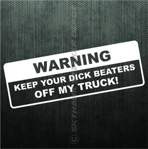 Funny Warning Keep Your Dick Beater Off My Truck Bumper Sticker Vinyl Decal 4X4 - Picture 1 of 3