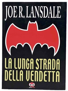 JOE R. LANSDALE LA LUNGA STRADA DELLA VENDETTA EDIZIONI BD M. FOSCHINI BATMAN - Picture 1 of 11