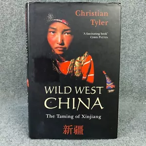 Wild West China The Taming of Xinjiang Christian Tyler 2003 1st Edition HC DJ - Picture 1 of 15