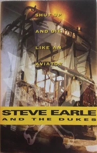 Steve Earle and the Dukes Shut Up and Die Like An Aviator cassette Germany MCA - Picture 1 of 2