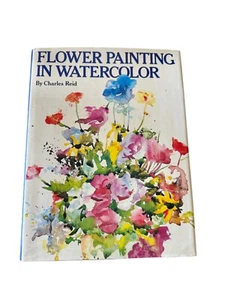 Flower Painting in Watercolor, Charles Reid - Hardcover w/DJ 1st Printing 1979 - Imagen 1 de 1
