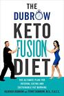 The Dubrow Keto Fusion Diet: The Ultimate Plan for Interval Eating and Susta...