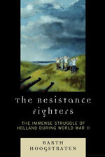 The Resistance Fighters: The Immense Struggle of Holland during World War II