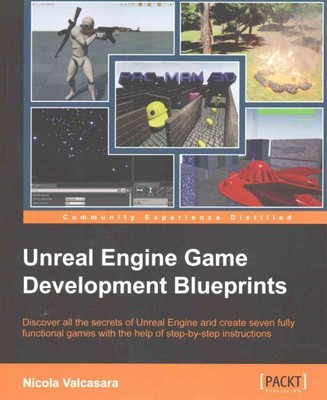 Unreal Engine Game Development Blueprints : D...