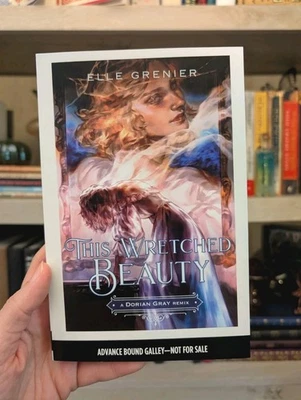 ARC This Wretched Beauty (2026) by Elle Grenier A Remixed Classic Dorian Gray - Image 1 of 4