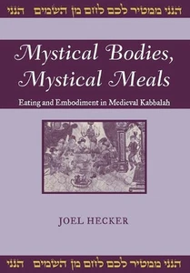 Mystical Bodies, Mystical Meals: Eating and Embodiment in Medieval Kabbalah by J - Picture 1 of 1