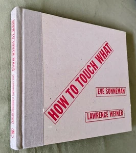 2000 SIGNED Eve Sonneman "How to Touch What" Lawrence Weiner (d. 2021) FIRST ED. - Picture 1 of 12