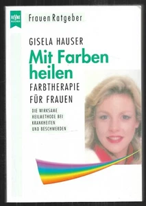 Mit Farben heilen-Farbtherapie für Frauen, Gisela Hauser, Heyne TB 1994, sehrgut - Bild 1 von 3