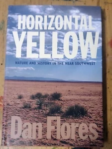 Horizontal Yellow Nature & History in the Southwest Dan Flores 1999 1st Signed - Picture 1 of 6