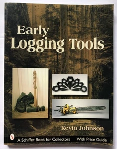 Early Logging Tools (2007)  Kevin Johnson TPB Schiffer Book for Collectors - Bild 1 von 2