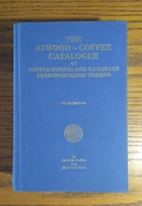 Atwood-Coffee Catalogue U.S. & Canadian Transportation Tokens 6th Edition 2007 - Imagen 1 de 5