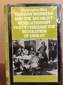 RUSSIAN WORKERS AND THE SOCIALIST-REVOLUTIONARY PARTY By Christopher Rice - 1988 - Picture 1 of 3