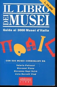 1996 IL LIBRO DEI MUSEI - GUIDA AI 3000 MUSEI D'ITALIA - Foto 1 di 2