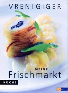 Vreni Giger und Clara Tuma: Meine Frischmarktkuche - Imagen 1 de 1