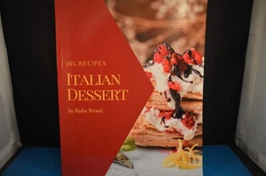 ITALIAN DESSERT 365 Recipes RUBY WOOD Book 2020 food COOKBOOK - Picture 1 of 9