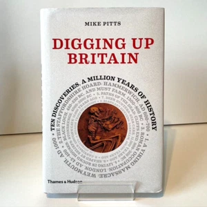 Digging Up Britain by Mike Pitts 10 Discoveries and A Million Years Of History - Imagen 1 de 7