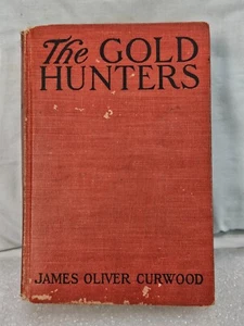 Vintage The Gold Hunters by James Oliver Curwood First 1st Edition VG HC 1909 - Foto 1 di 17