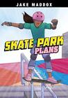 Skate Park Plans by Jake Maddox Hardcover Book