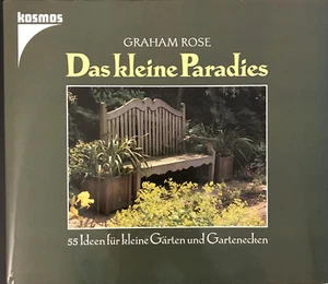 Graham Rose, Das kleine Paradies - 55 Ideen für kleine Gärten und Gartenecken - Bild 1 von 12
