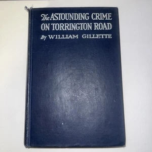 True 1st Edtn: The Astounding crime On torrington Road By William Gillette 1927 - Picture 1 of 9