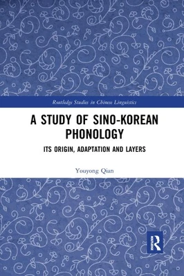 A Study of Sino-Korean Phonology: Its Origin, Adaptation and Layers (Routledge - Image 1 of 2