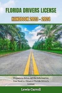 Florida Drivers License Handbook 2023 - 2024: Prepare to Drive: All the Informat - Picture 1 of 1