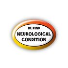 Disability Awareness Badge Large 69x45mm - Be Kind Neurological Condition