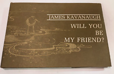 Will You Be My Friend? by James Kavanaugh (1971, Hardcover)