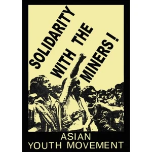 A3 Poster -Solidarity with the Miners! - by Asian Youth Movement - 1984 - 160g - Picture 1 of 1