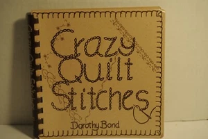 Crazy Quilt Stitches, Dorothy Bond, 1981 PB Quilting book, Icehouse Quilt Shop - Imagen 1 de 2
