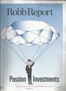 ROBB REPORT MAGAZINE NOVEMBER 2017, PASSION INVESTMENTS - Foto 1 di 1