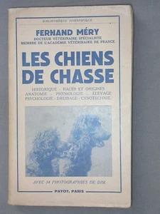 Les chiens de chasse - F. Méry - éd. Payot envoi d'auteur - dresseur cynophilie - Bild 1 von 1