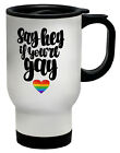 Say Hi If You're Gay Travel Mug Cup