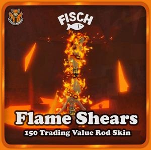 [FISCH] - Flame Shears - [150 Trading Value Rod Skin for Verdant Shear Rod] - Picture 1 of 1