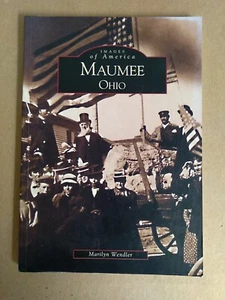 Images of America Ser.: Maumee by Marilyn Wendler (2000, Trade Paperback) - Imagen 1 de 4