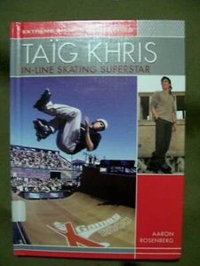 Extreme Sports Biographies: Taig Khris:In-Line Skating by Aaron Rosenberg HC - Picture 1 of 5