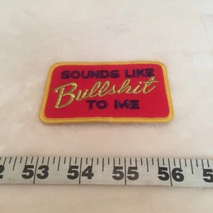 Sounds Like Bullshit To Me Embroidered Iron On Patch New - Picture 1 of 3