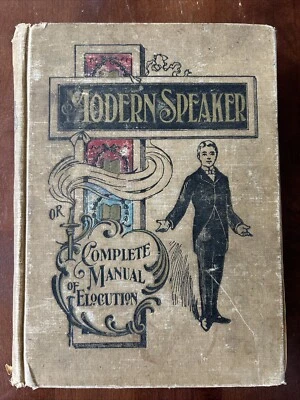 The Modern Speaker: Or Complete Manual of Elocution 1896 Illustrated Vintage - Image 1 of 4