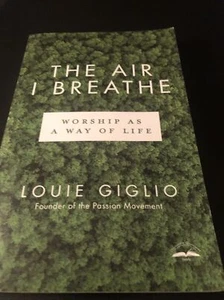Air I Breathe Worship As Way of Life Louie Giglio 2017 Passion Movement Founder - Picture 1 of 2
