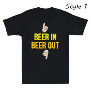 Beer In Beer Out Gift for Beer Lover Men's T-shirt Short sleeve Tee Funny Drink - Picture 1 of 7