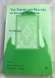 The Theory and Practice of Islamic Terrorism: An Anthology Marvin Perry 2009 - Picture 1 of 3